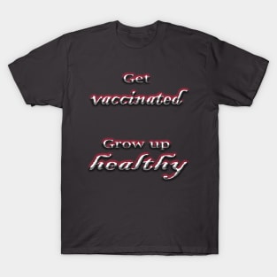 Get vaccinated get healthy T-Shirt